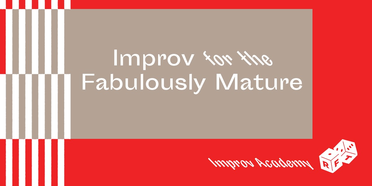 Improv For The Fabulously Mature!